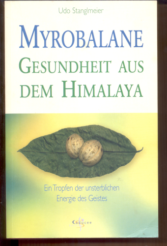 Myrobalane – Gesundheit aus dem Himalaya - Unser Buch mit dem vereinten Wissen zu ARURA / TRI-FALA